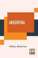 Argentina: Edited, With An Introduction By Martin Hume, M.A.