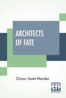 Architects Of Fate: Or, Steps To Success And Power A Book Designed To Inspire Youth To Character Building, Self-Culture And Noble Achievement