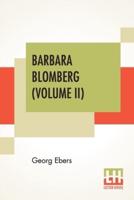 Barbara Blomberg (Volume II): Translated From The German By Mary J. Safford; In Two Volumes, Vol. II.