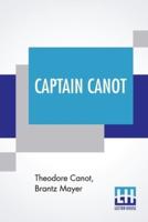Captain Canot: Or, Twenty Years Of An African Slaver Being An Account Of His Career And Adventures On The Coast, In The Interior, On Shipboard, And In The West Indies. Written Out And Edited From The Captain's Journals, Memoranda And Conversations, By Bra