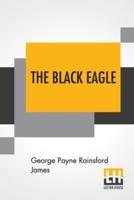 The Black Eagle: Or, Ticonderoga.