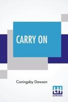 Carry On: Letters In War Time With An Introduction And Notes By His Father, W.J. Dawson