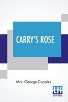 Carry's Rose: Or, The Magic Of Kindness. A Tale For The Young.