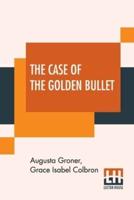 The Case Of The Golden Bullet: Taken From Joe Muller, Detective