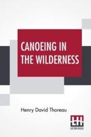 Canoeing In The Wilderness: Edited By Clifton Johnson