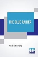 The Blue Raider: A Tale Of Adventure In The Southern Seas
