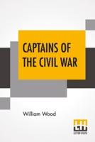 Captains Of The Civil War: A Chronicle Of The Blue And The Gray Edited By Allen Johnson