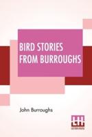 Bird Stories From Burroughs: Sketches Of Bird Life Taken From The Works Of John Burroughs