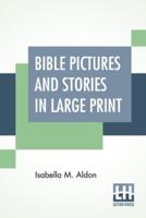 Bible Pictures And Stories In Large Print