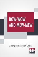 Bow-Wow And Mew-Mew: Edited By Joseph C. Sindelar