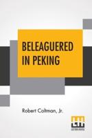 Beleaguered In Peking: The Boxer's War Against The Foreigner