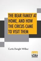 The Bear Family At Home, And How The Circus Came To Visit Them