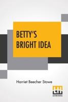 Betty's Bright Idea: Also, Deacon Pitkin's Farm, And The First Christmas Of New England
