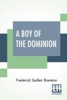 A Boy Of The Dominion: A Tale Of Canadian Immigration