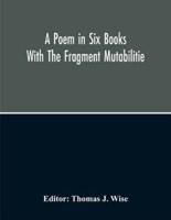 A Poem In Six Books; With The Fragment Mutabilitie