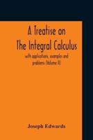 A Treatise On The Integral Calculus; With Applications, Examples And Problems (Volume Ii)