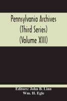 Pennsylvania Archives (Third Series) (Volume Xiii)