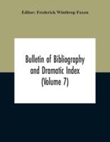 Bulletin Of Bibliography And Dramatic Index (Volume 7) April 1912 To October 1913 Complete In Seven Numbers