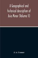 A Geographical And Historical Description Of Asia Minor (Volume Ii)