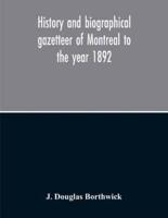 History And Biographical Gazetteer Of Montreal To The Year 1892