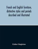 French And English Furniture, Distinctive Styles And Periods Described And Illustrated