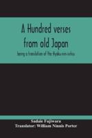 A Hundred Verses From Old Japan; Being A Translation Of The Hyaku-Nin-Isshiu