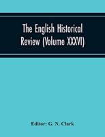The English Historical Review (Volume Xxxvi)