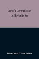 Commentaries On The Gallic War