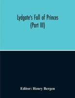 Lydgate'S Fall Of Princes (Part Iii)