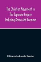 The Christian Movement In The Japanese Empire Including Korea And Formosa A Year Book For 1916 Fourteenth Annual Issue