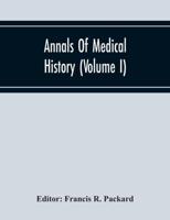 Annals Of Medical History (Volume I)