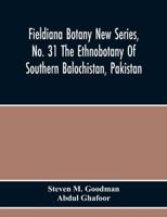 Fieldiana Botany New Series, No. 31 The Ethnobotany Of Southern Balochistan, Pakistan : With Particular Reference To Medicinal Plants