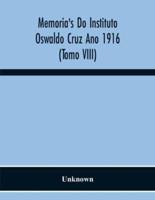 Memoria'S Do Instituto Oswaldo Cruz Ano 1916 (Tomo Viii)