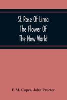 St. Rose Of Lima : The Flower Of The New World