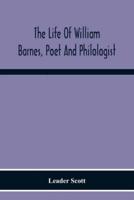 The Life Of William Barnes, Poet And Philologist
