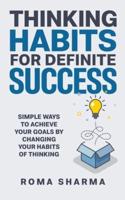 Thinking Habits for Definite Success: Simple Ways to Achieve Your Goals by Changing Your Habits of Thinking