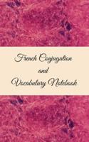 French Conjugation and Vocabulary Notebook : Blank 2 Sections (Conjugation and Vocabulary) Notebook