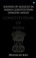 Sounds of Silences in India's Constitution- Dangers Ahead