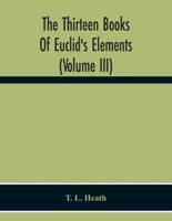 The Thirteen Books Of Euclid'S Elements (Volume Iii)