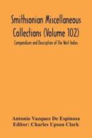Smithsonian Miscellaneous Collections (Volume 102) Compendium And Description Of The West Indies