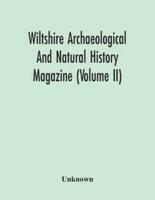 Wiltshire Archaeological And Natural History Magazine (Volume Ii)