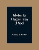 Collections For A Parochial History Of Wraxall