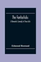 The Fantasticks: A Romantic Comedy In Three Acts