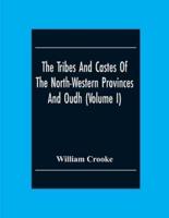 The Tribes And Castes Of The North-Western Provinces And Oudh (Volume I)