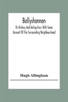 Ballyshannon:Its History And Antiquities: With Some Account Of The Surrounding Neighbourhood