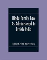 Hindu Family Law: As Administered In British India