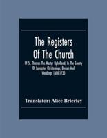 The Registers Of The Church Of St. Thomas The Martyr Upholland, In The County Of Lancaster Christenings, Burials And Weddings 1600-1735