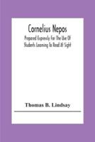 Cornelius Nepos: Prepared Expressly For The Use Of Students Learning To Read At Sight