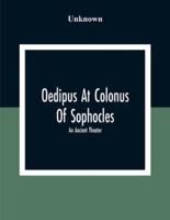 Oedipus At Colonus Of Sophocles: An Ancient Theater