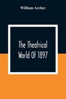 The Theatrical World Of 1897